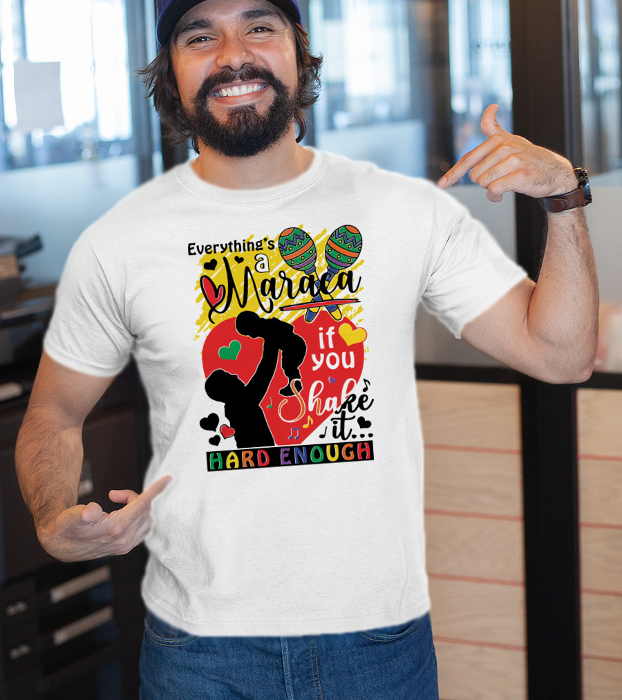 Everything's A Maraca If You Shake It Hard Enough With Silhouette And Hearts T-Shirt