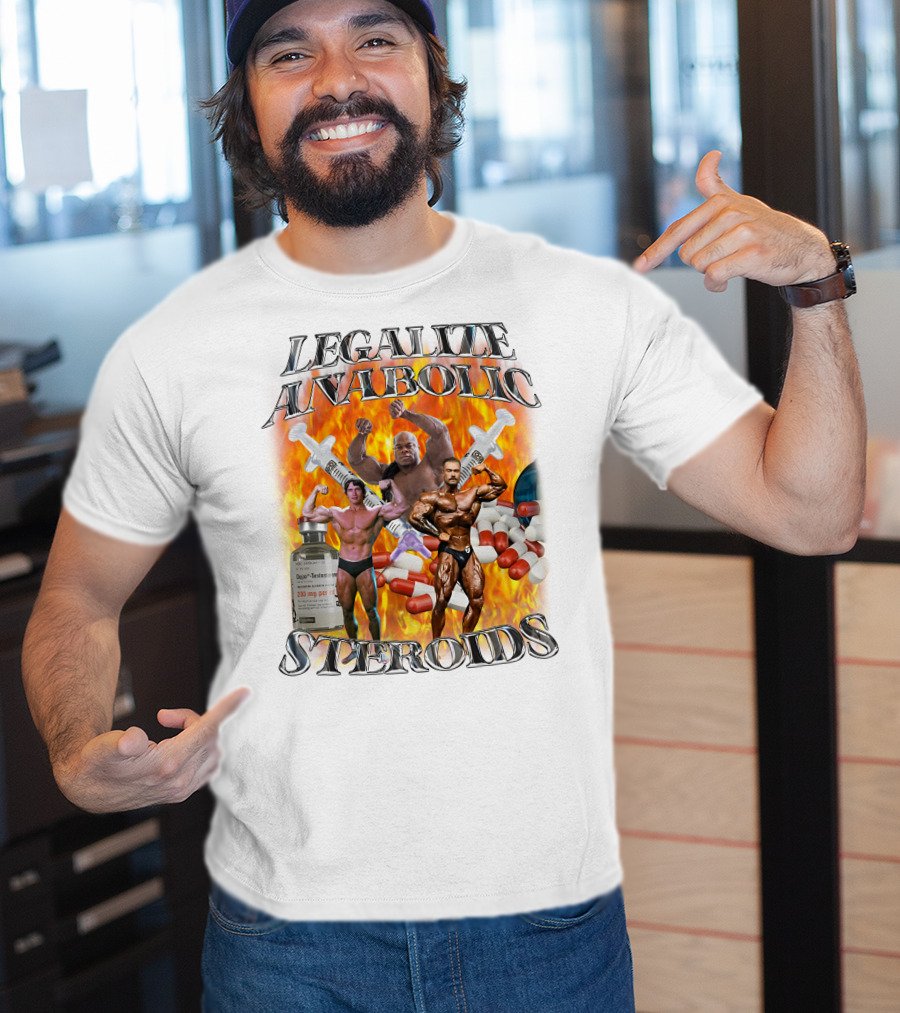 Legalize Anabolic Steroids Bodybuilders Capsules Syringes Flames T-Shirt