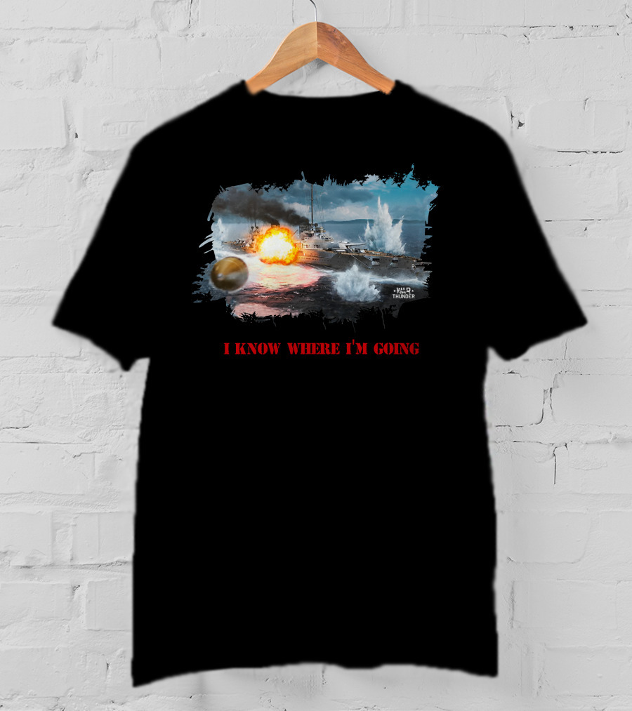 War Thunder Von Der Tann Battleship I Know Where I'm Going T-Shirt