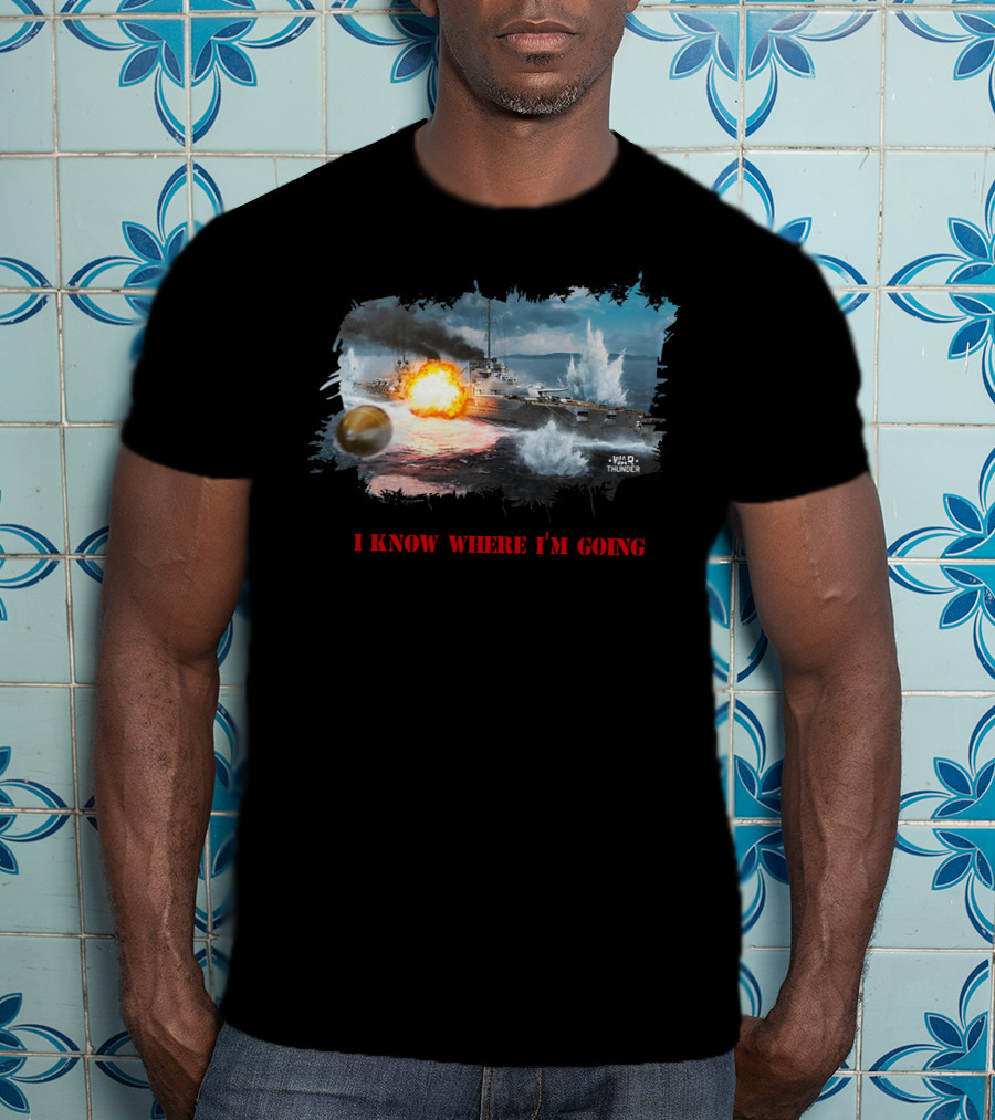 War Thunder Von Der Tann Battleship I Know Where I'm Going T-Shirt