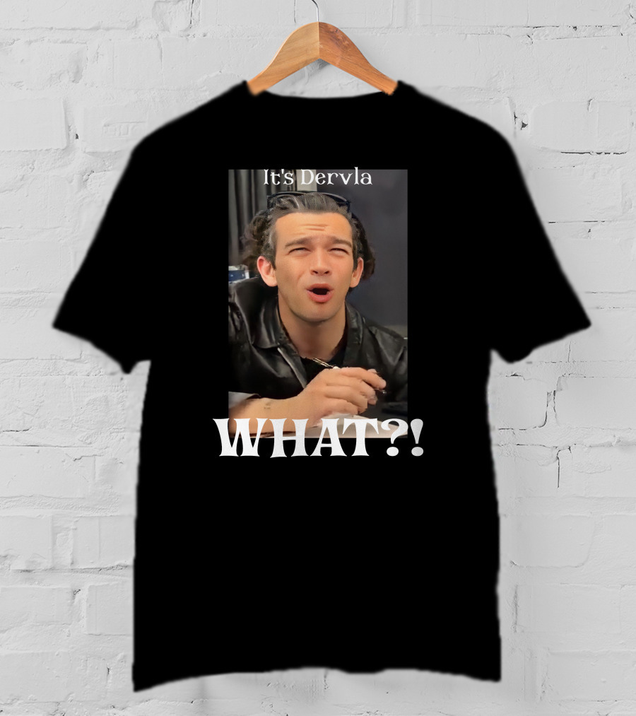It's Dervla What? Matty Healy Of The 1975 T-Shirt