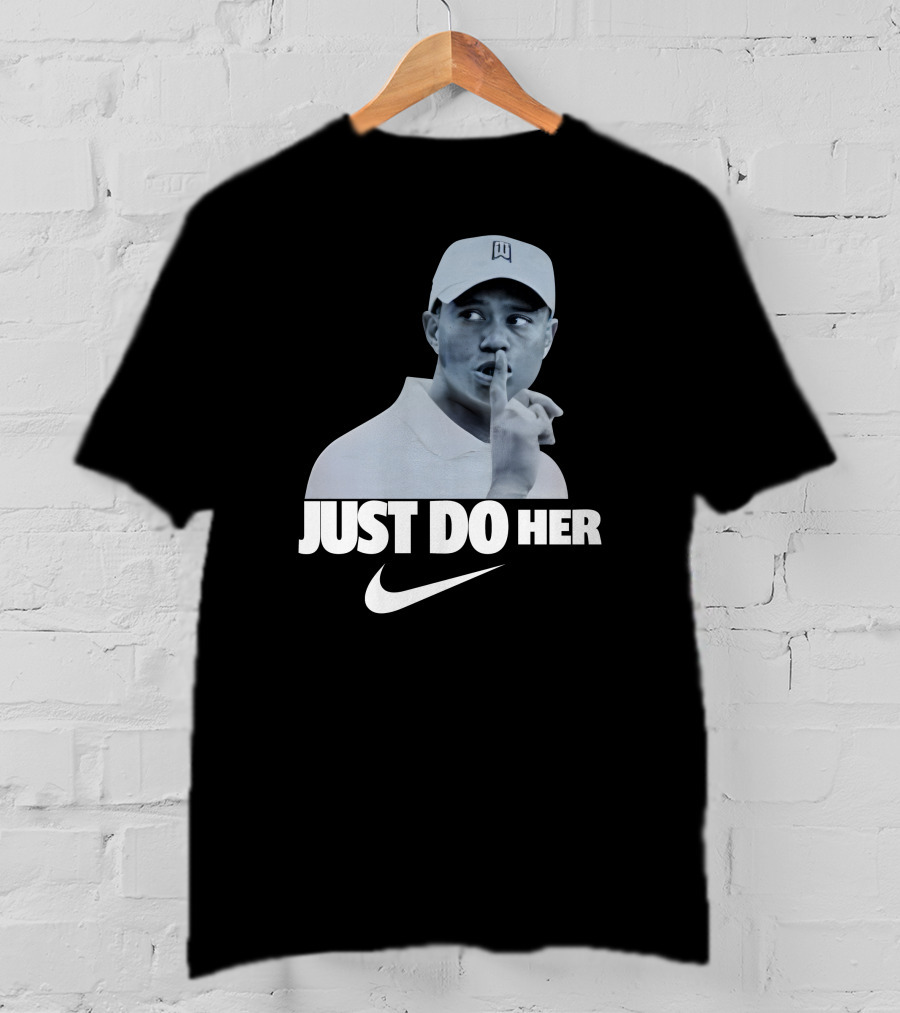Just Do Her Tiger Woods T-Shirt