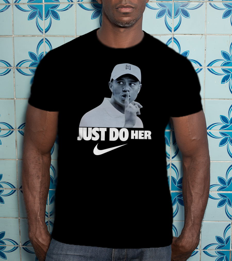Just Do Her Tiger Woods T-Shirt