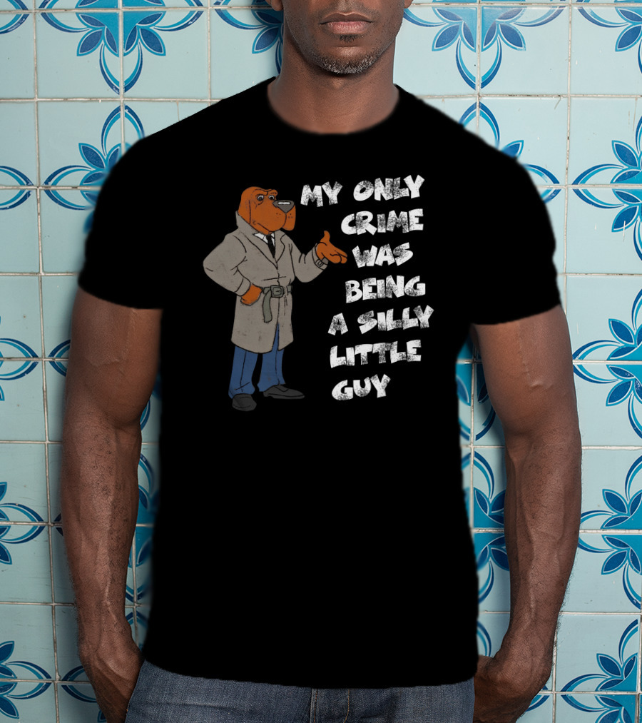 My Only Crime Was Being A Silly Little Guy Jmcgg Detective Dog T-Shirt