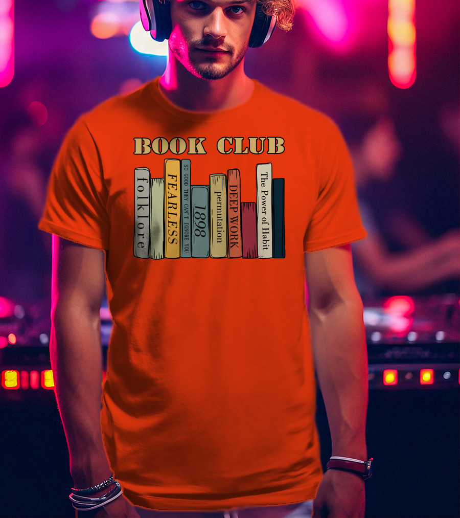 Book Club Folklore Fearless So Good They Can't Ignore You 1898 Deep Work The Power Of Habit T-Shirt