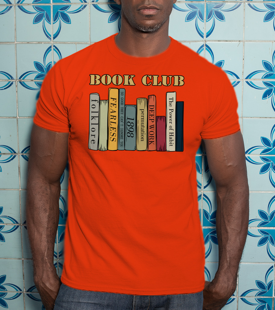 Book Club Folklore Fearless So Good They Can't Ignore You 1898 Deep Work The Power Of Habit T-Shirt