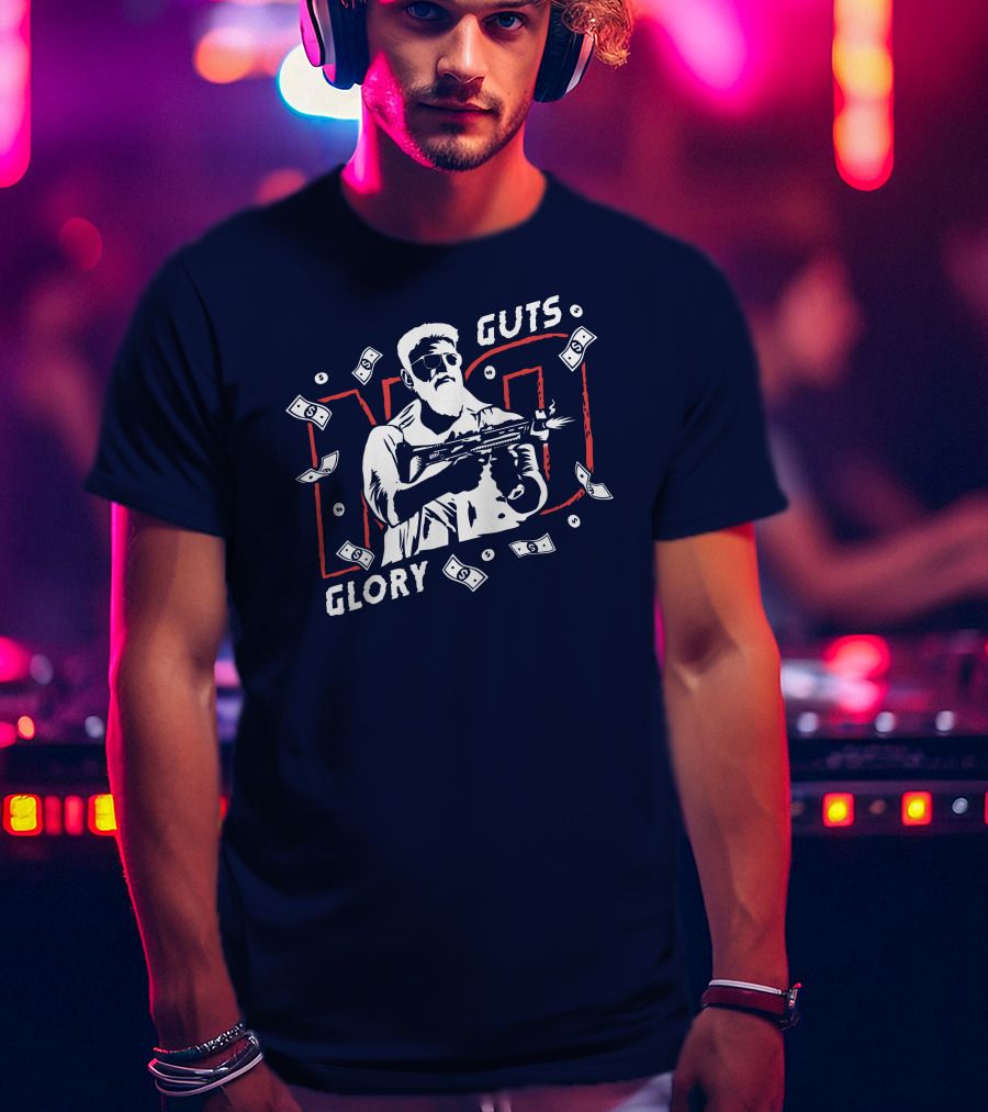 No Guts No Glory Macho Gunman Money Firing Weapon T-Shirt