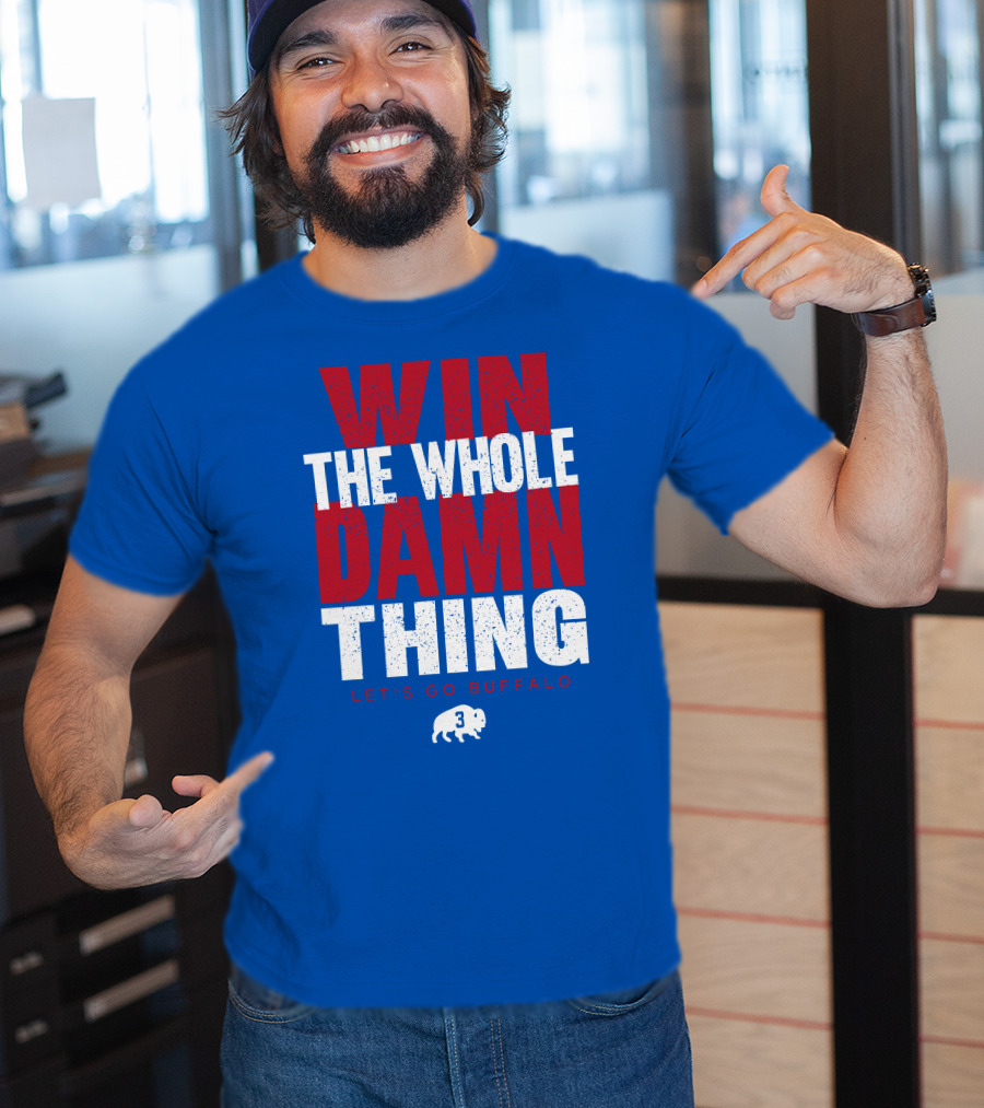 Win The Whole Damn Thing Let's Go Buffalo Store 716 3 Buffalo T-Shirt