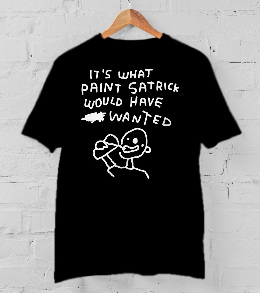 It's What Paint Patrick Would Have Wanted Drawing Textured Image T-Shirt