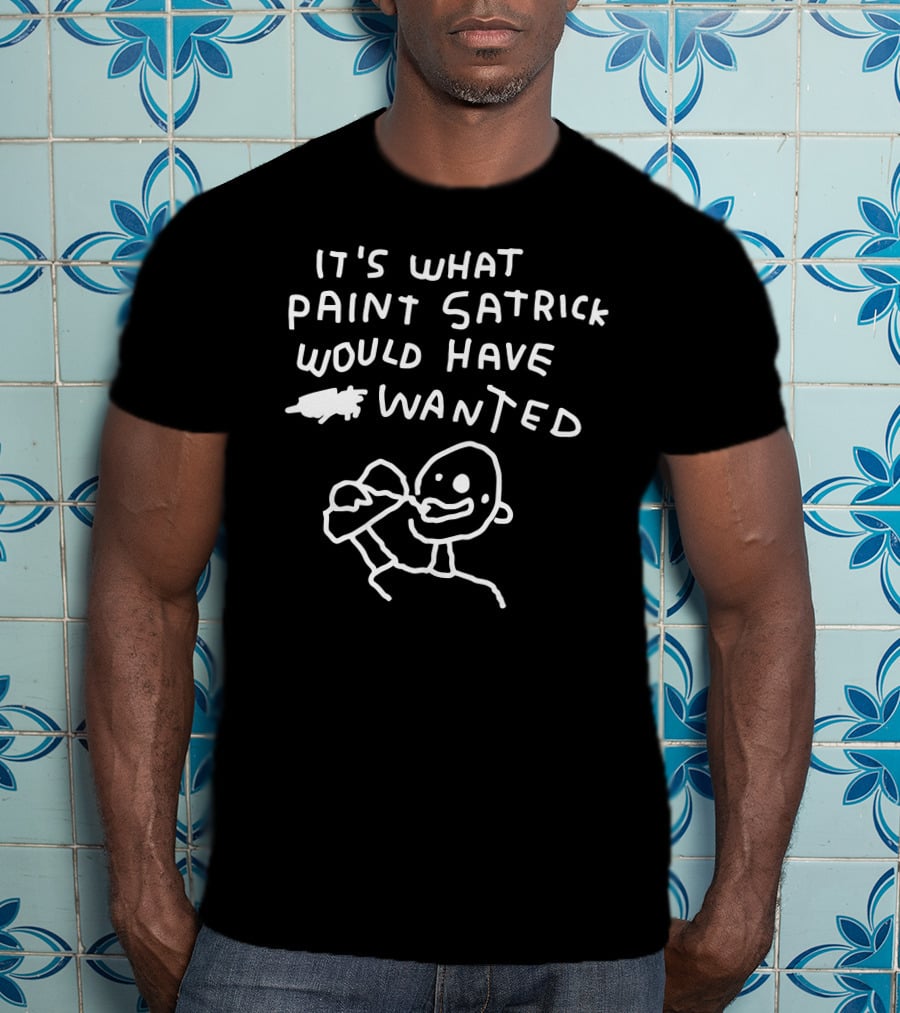 It's What Paint Patrick Would Have Wanted Drawing Textured Image T-Shirt