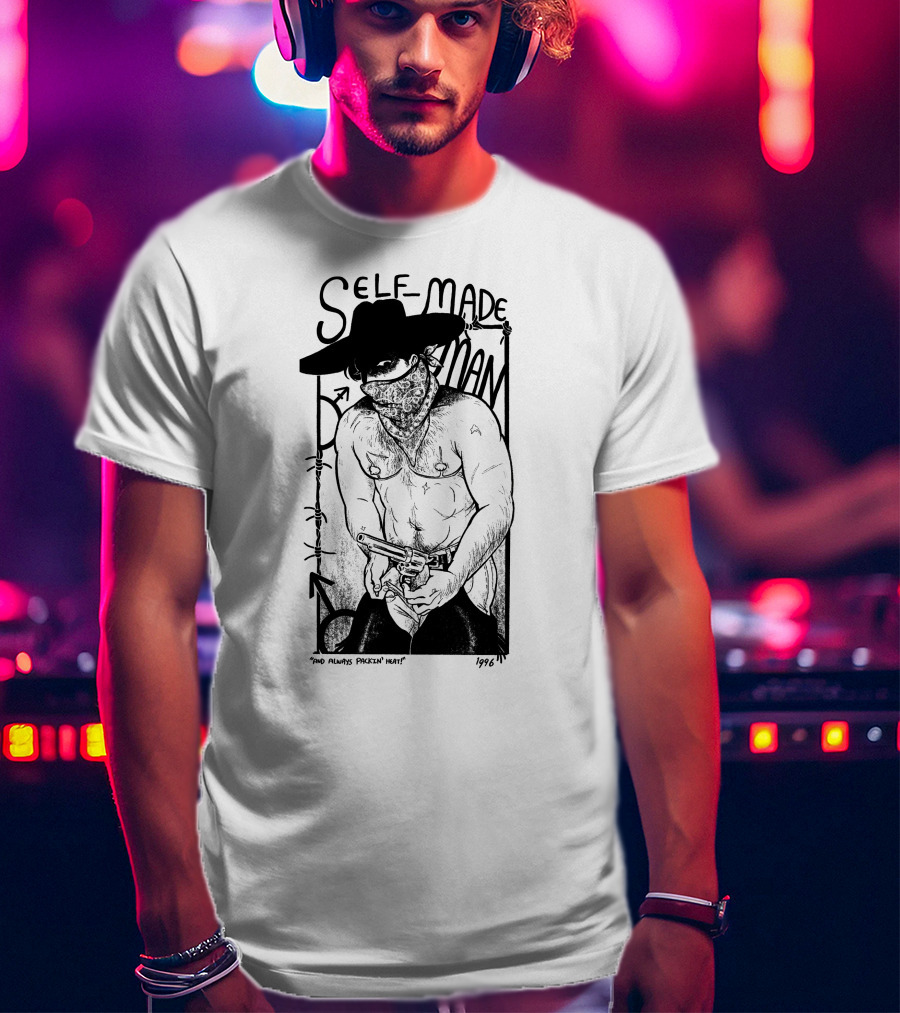 Self-Made Man 1996 And Always Packin Heat Cowboy Bandit T-Shirt