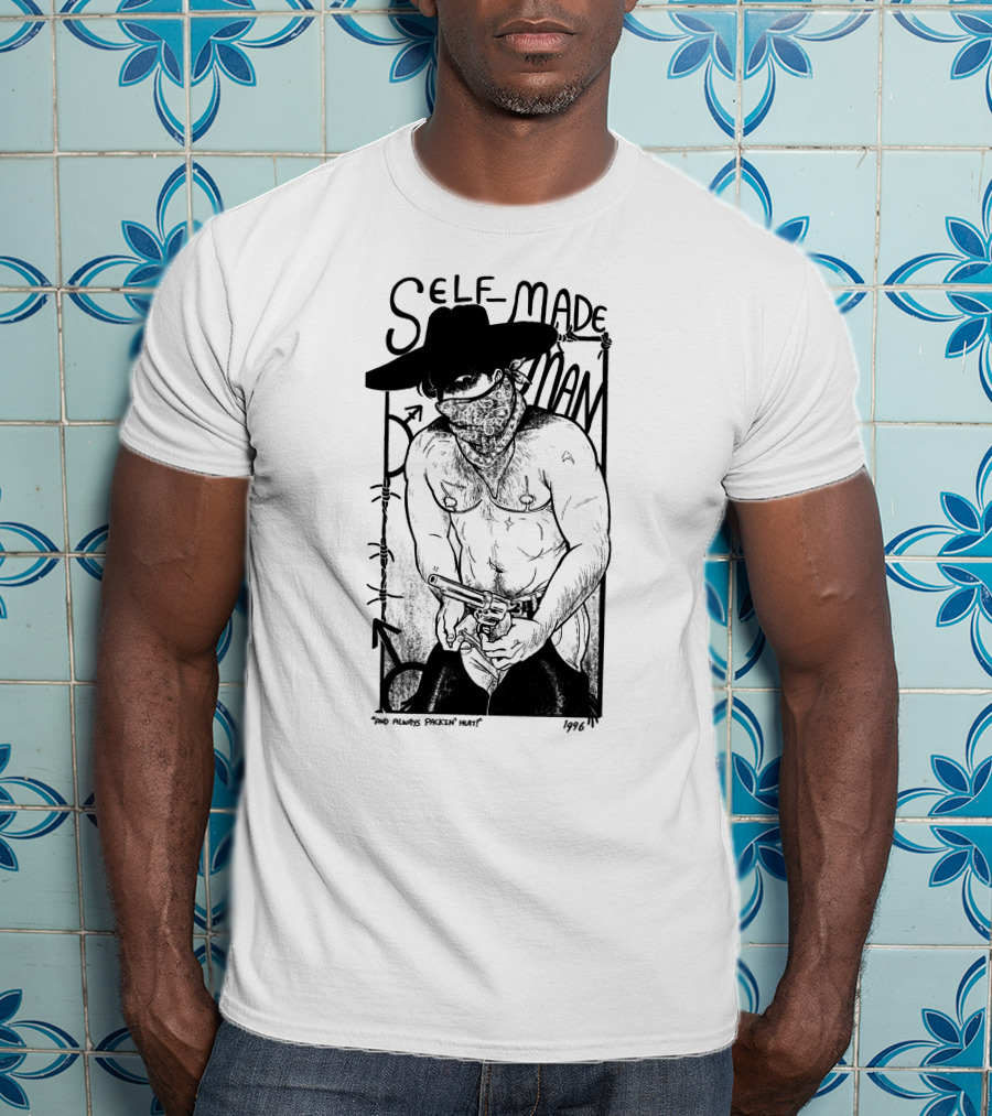 Self-Made Man 1996 And Always Packin Heat Cowboy Bandit T-Shirt