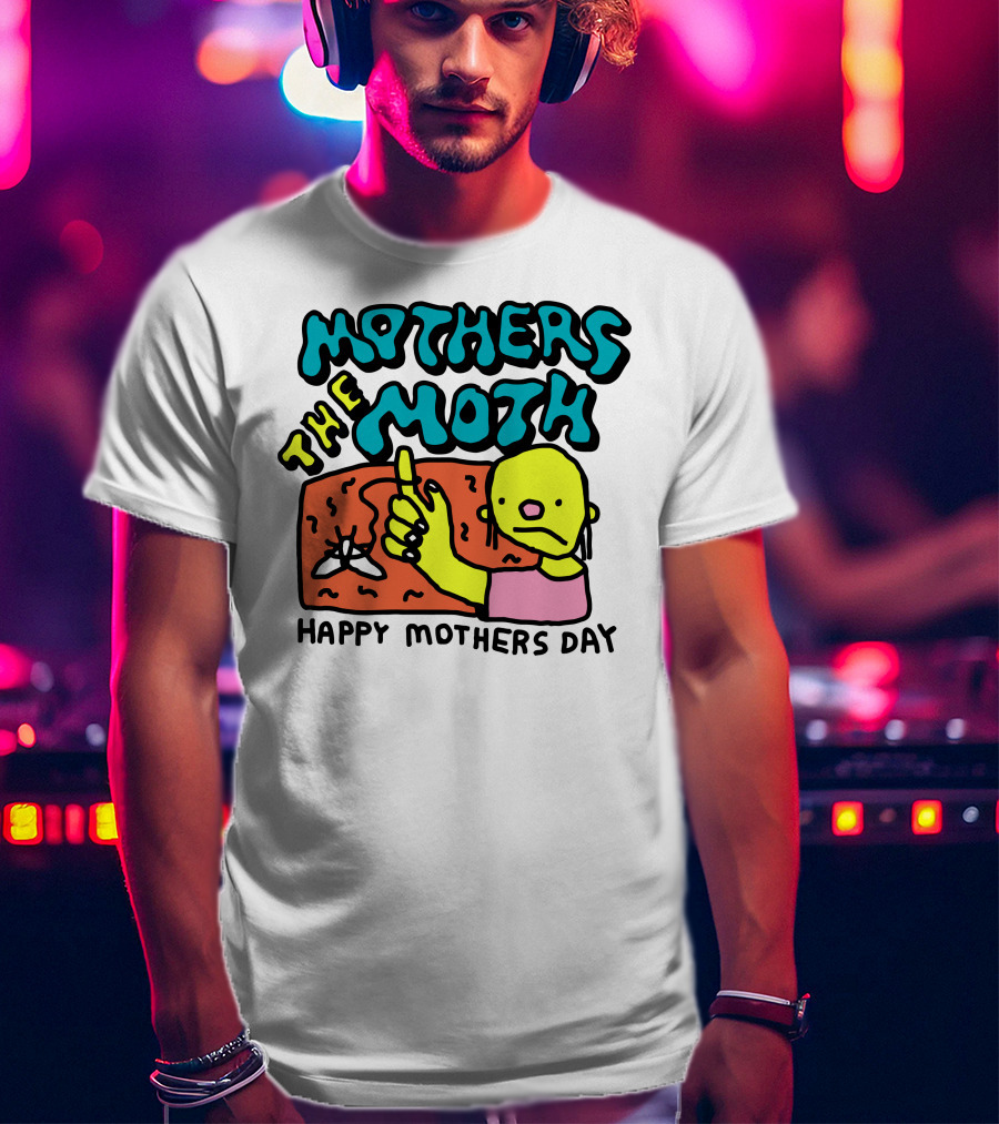Mothers The Moth Cartoon Character Happy Mothers Day T-Shirt