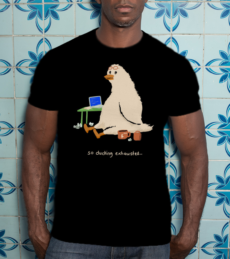 So Ducking Exhausted Coffee Laptop Duck T-Shirt