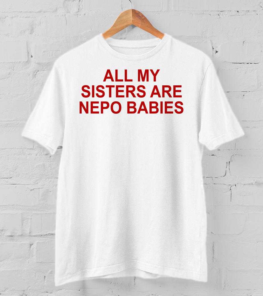 Tallulah Willis All My Sisters Are Nepo Babies T-Shirt