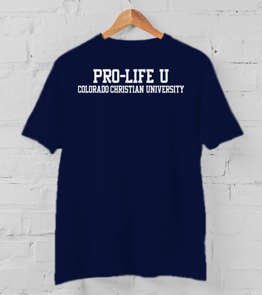 Pro-Life U Colorado Christian University Campus Spirit T-Shirt