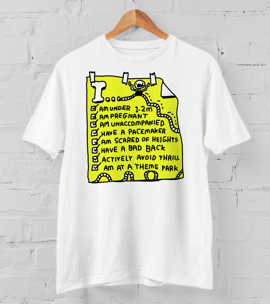 I Am Under 1.2M Am Pregnant Am Unaccompanied With Pacemaker Scared Of Heights Bad Back Avoid Thrill At Theme Park T-Shirt
