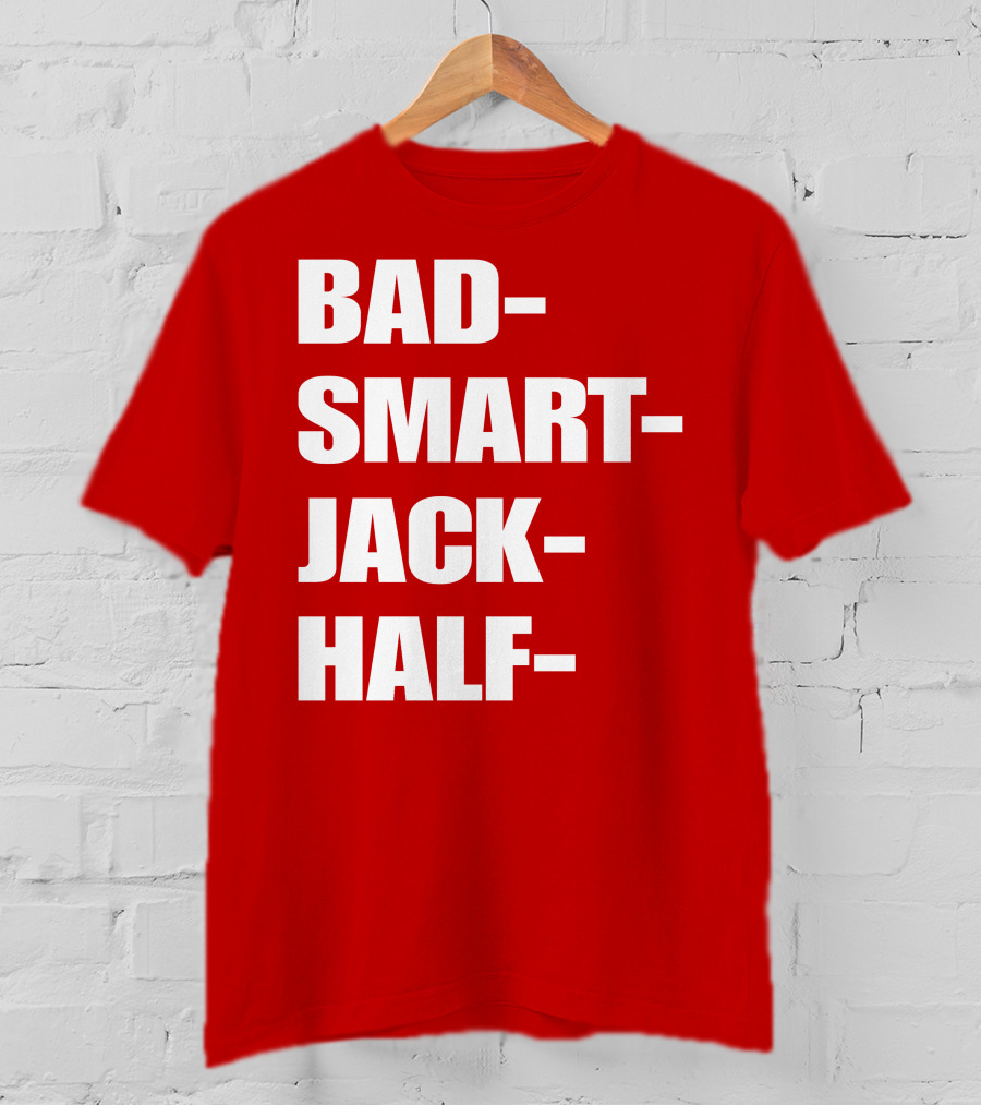 Bad Smart Jack Half T-Shirt