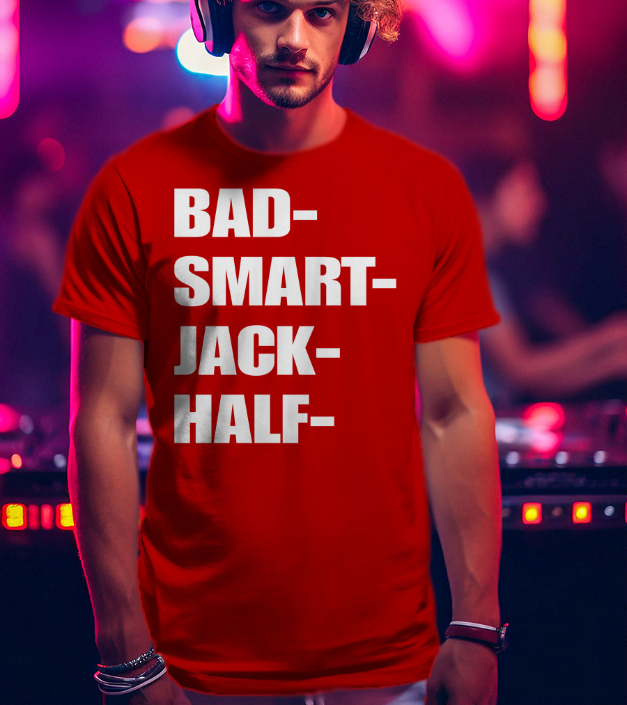 Bad Smart Jack Half T-Shirt