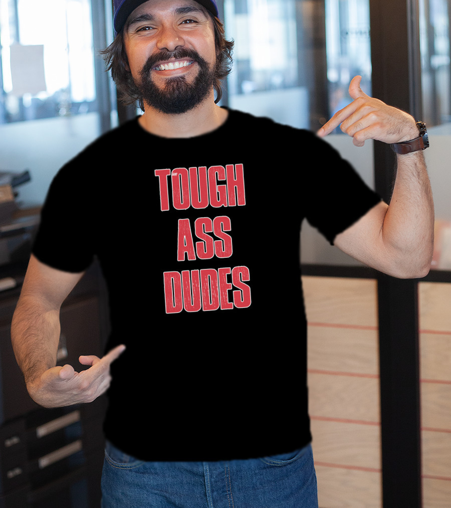 Tough Ass Dudes T-Shirt