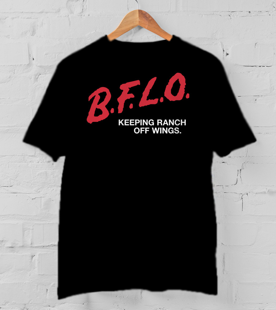 B.F.L.O. Keeping Ranch Off Wings T-Shirt