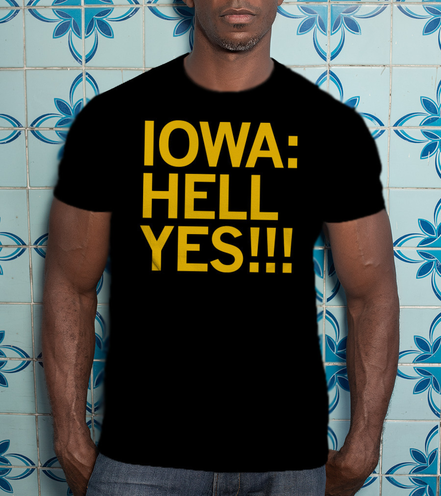 IOWA: HELL YES T-Shirt