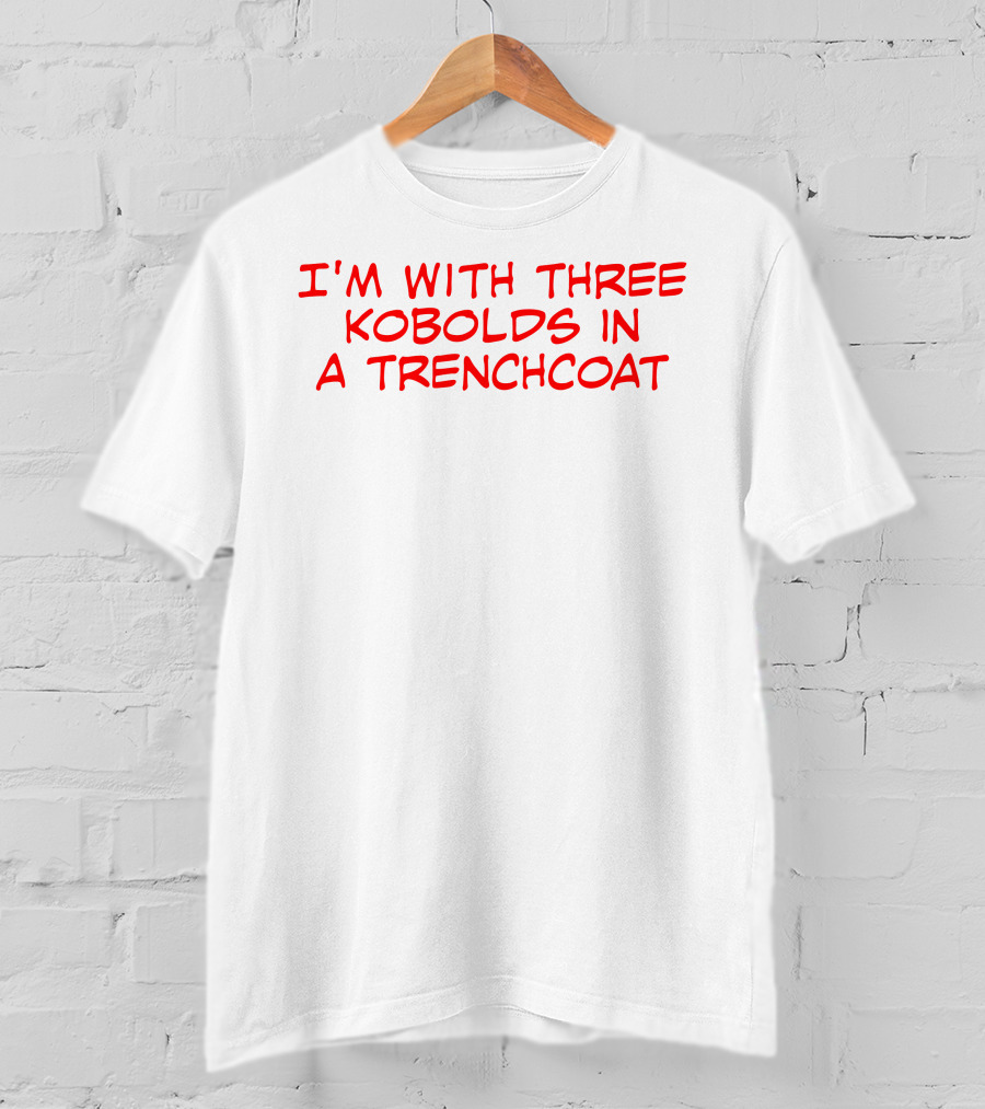 I'm With Three Kobolds In A Trenchcoat T-Shirt