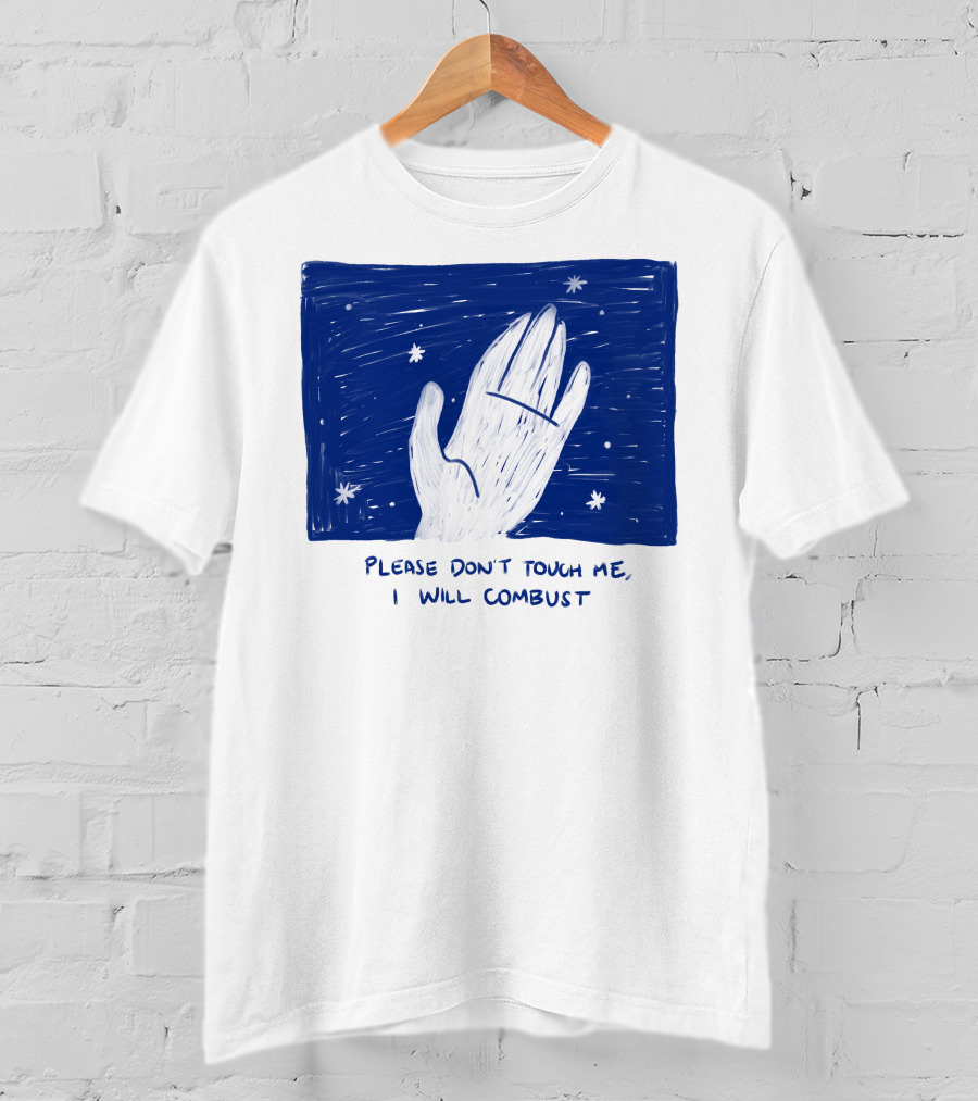 Please Don't Touch Me I Will Combust Hand Among Stars T-Shirt