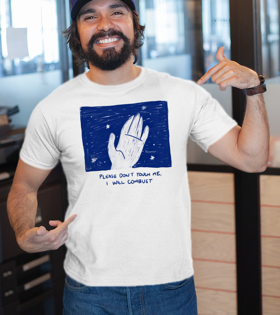 Please Don't Touch Me I Will Combust Hand Among Stars T-Shirt