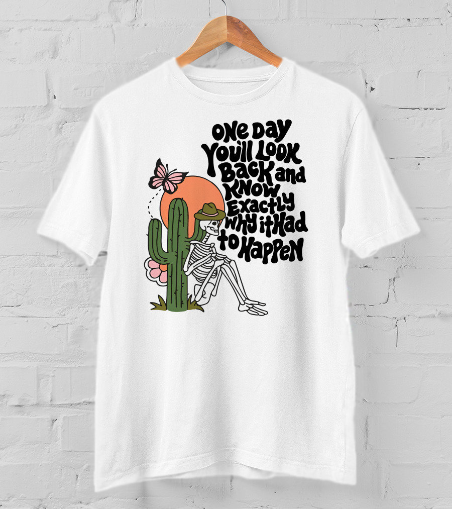 Wicked Clothes One Day You’ll Look Back And Know Exactly Why It Had To Happen Skeleton With Cactus And Butterfly T-Shirt