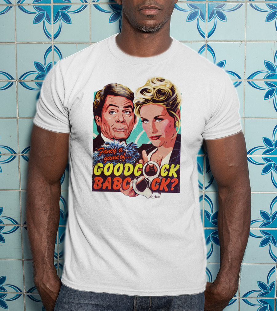Fancy A Game Of Goodcock Babcock Nordacious T-Shirt