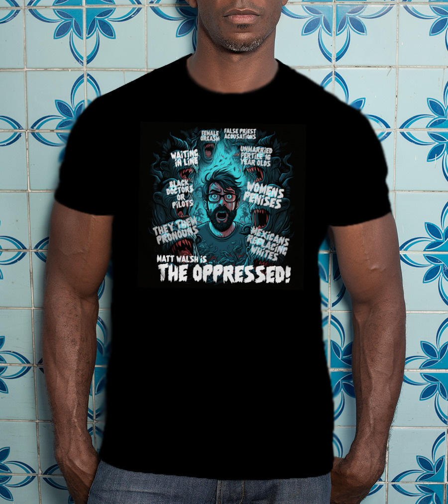 The Serfs Matt Walsh Is The Oppressed False Priest Accusations Women's Penises T-Shirt