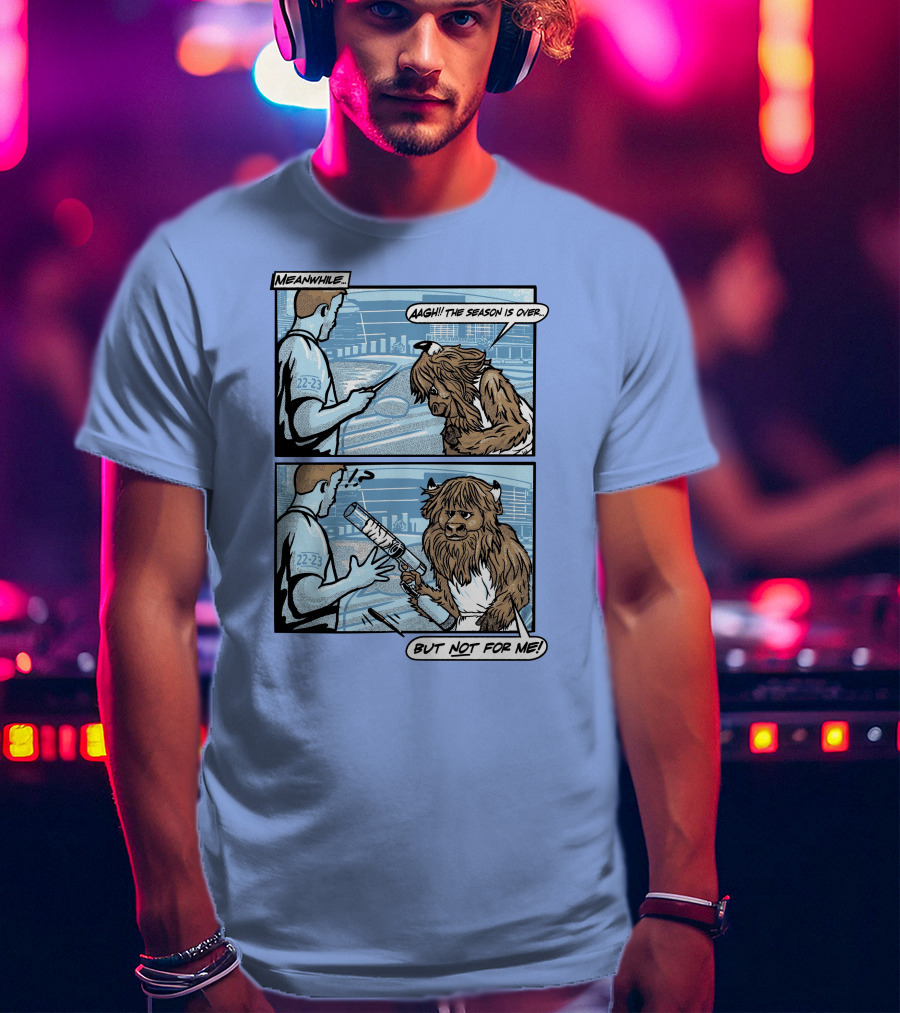 Down To Dunk Meanwhile Aagh The Season Is Over But Not For Me 22-23 T-Shirt