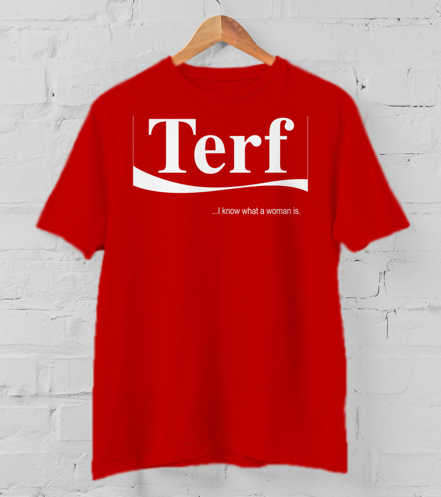 Terf I Know What A Woman Is T-Shirt