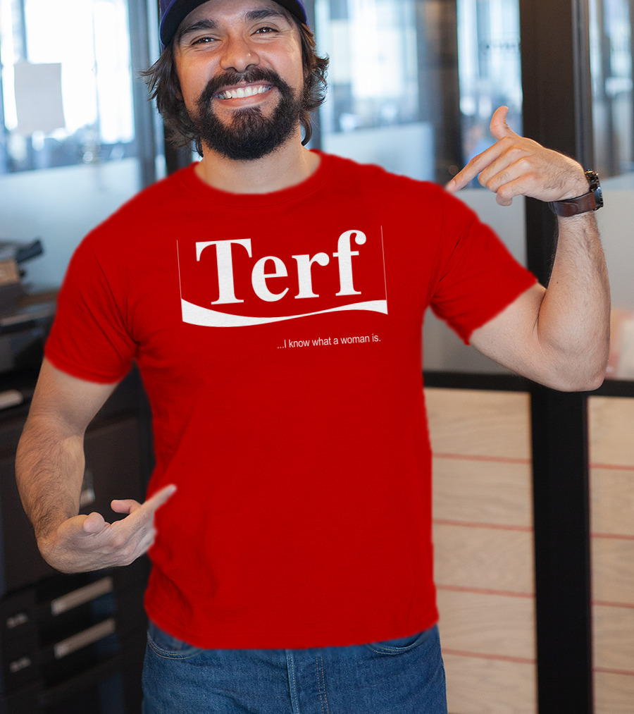 Terf I Know What A Woman Is T-Shirt