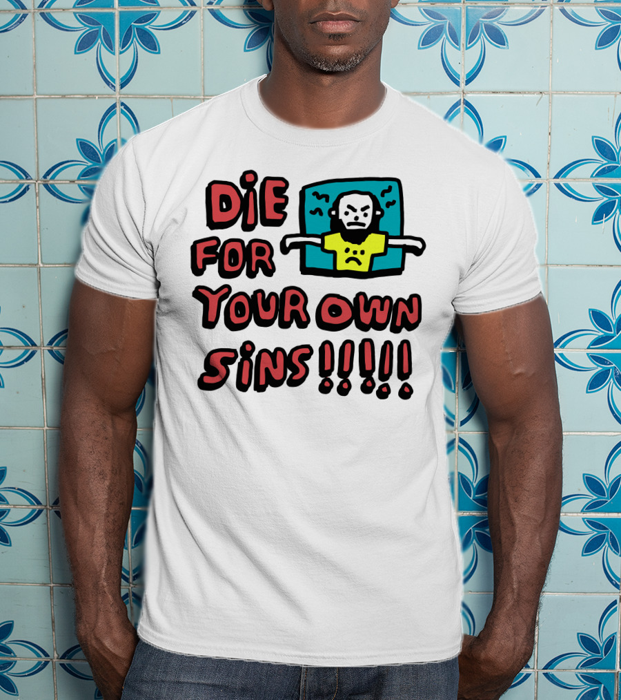 Die For Your Own Sins Comic Angry Figure T-Shirt