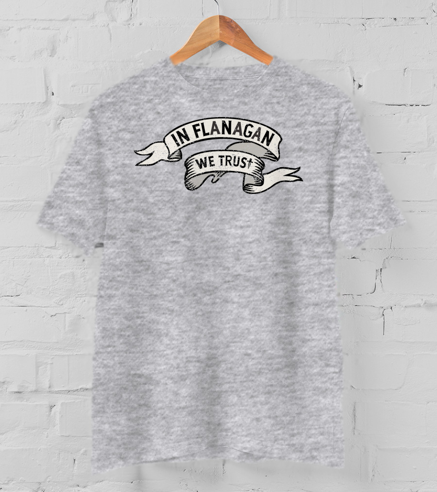 In Flanagan We Trust Vintage Banner T-Shirt