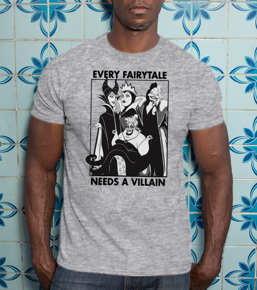 Every Fairy Tale Needs A Villain Maleficent Evil Queen Cruella Ursula T-Shirt