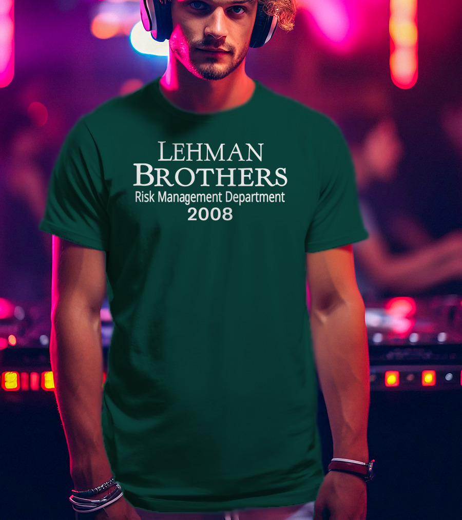 LEHMAN BROTHERS RISK MANAGEMENT DEPARTMENT 2008 T-Shirt