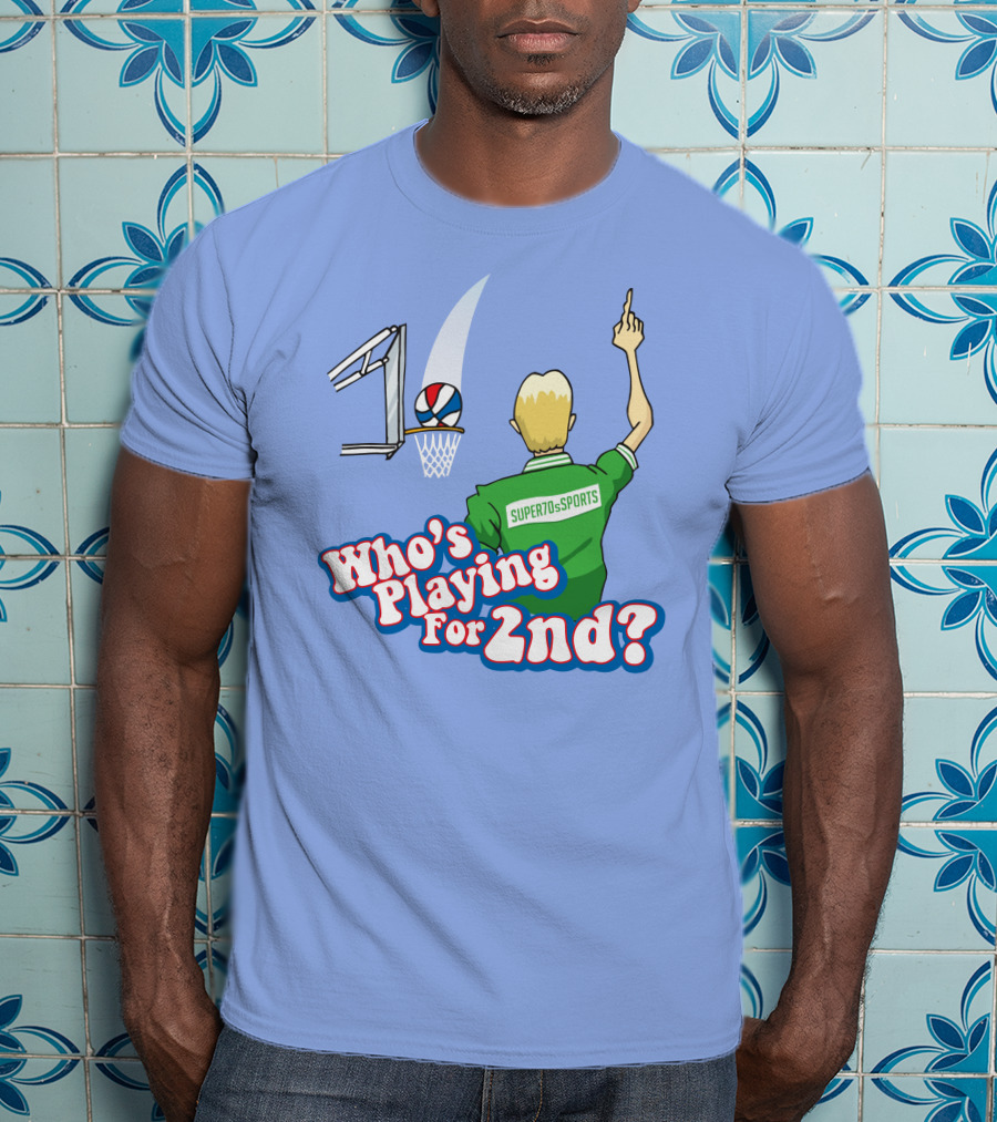 Who's Playing For 2Nd Basketball Humor Super70s Sports T-Shirt