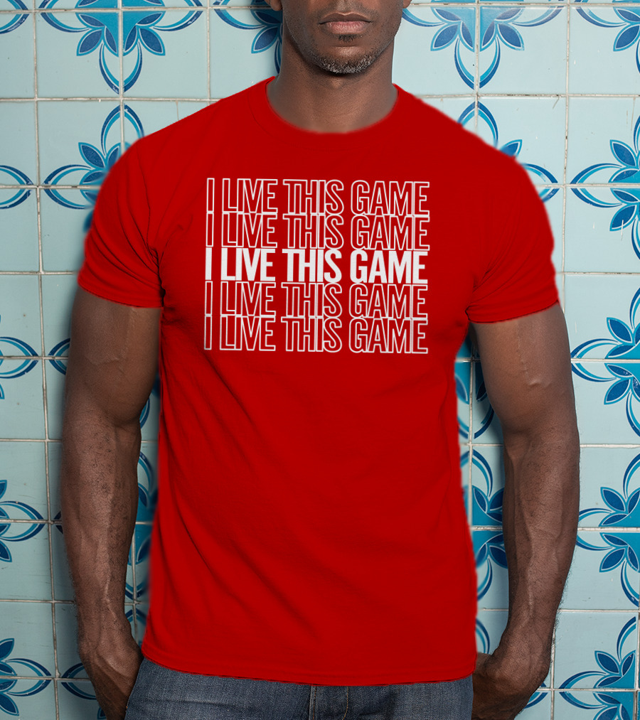 I Live This Game Bold Red Repeated Text T-Shirt