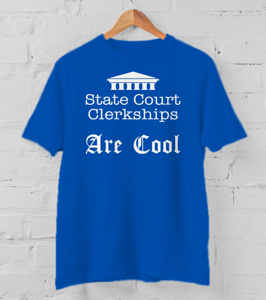 State Court Clerkships Are Cool Iconic Courthouse T-Shirt