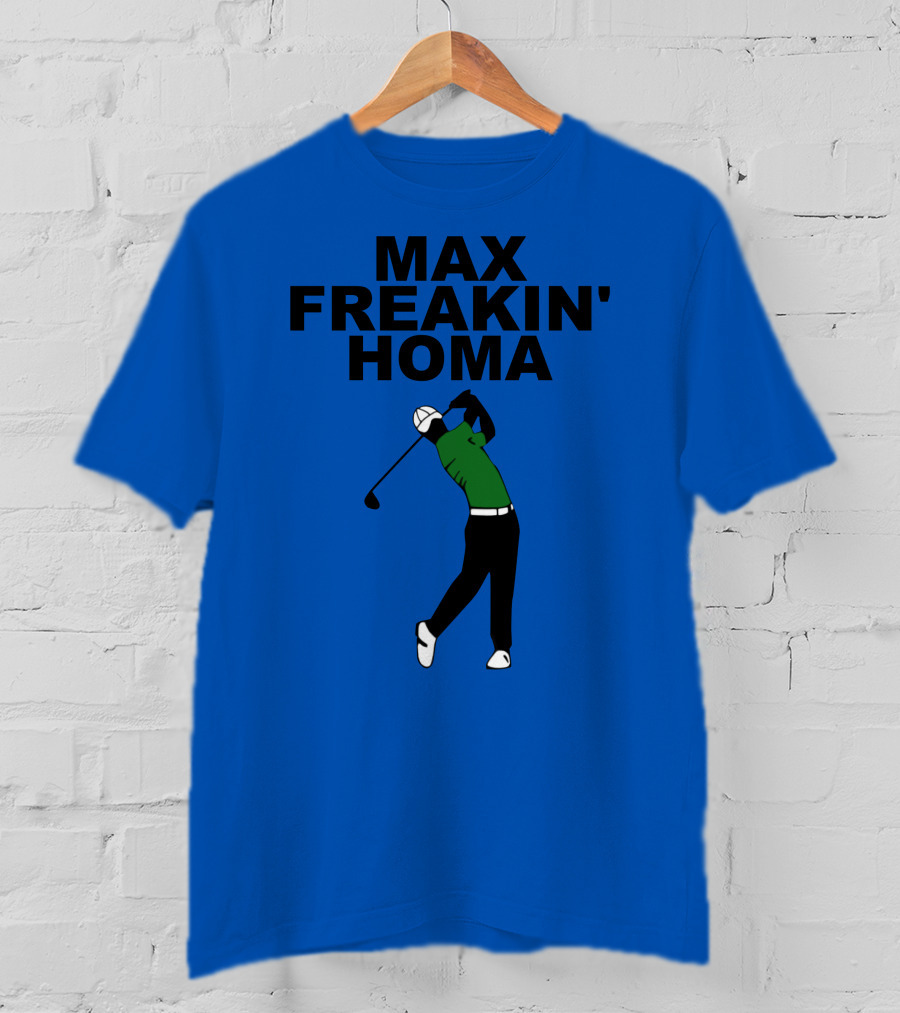 MAX FREAKIN' HOMA Golf Swing T-Shirt
