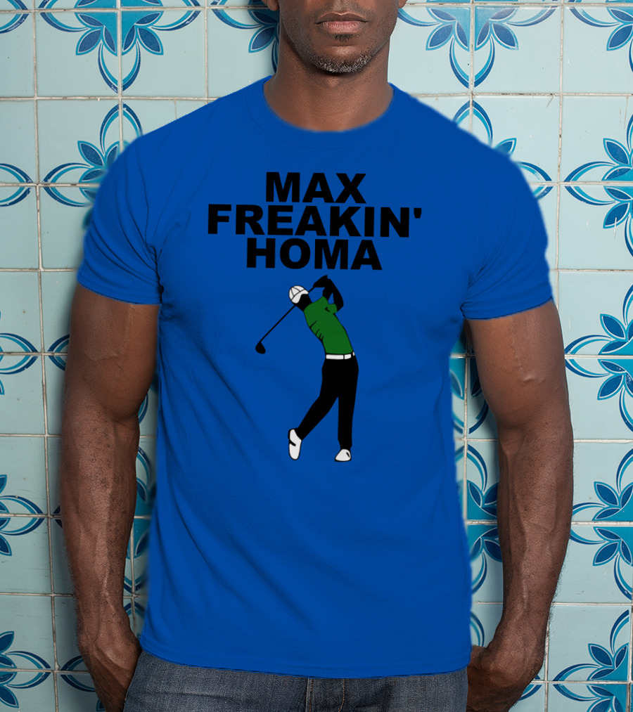 MAX FREAKIN' HOMA Golf Swing T-Shirt