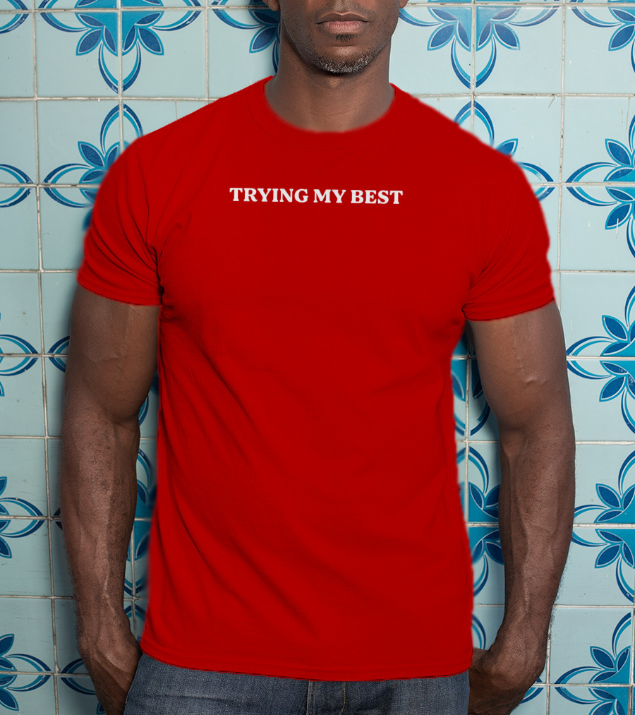 Trying My Best Text On Solid T-Shirt