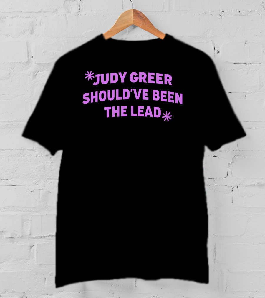 Super Yaki Judy Greer Should've Been The Lead T-Shirt