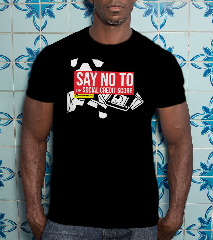 We Are Change Say No To The Social Credit Score T-Shirt