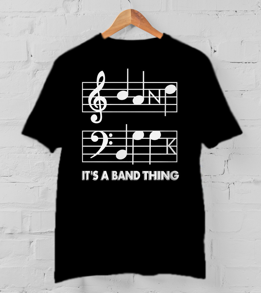 Threatening Music Notation It's A Band Thing Treble And Bass Clef Joke T-Shirt