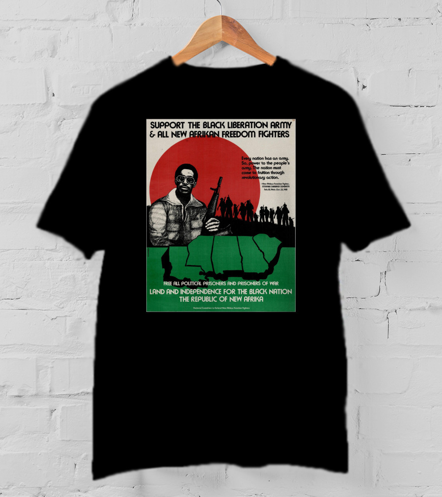Support The Black Liberation Army And All New Afrikan Freedom Fighters Land And Independence For The Black Nation The Republic Of New Afrika T-Shirt