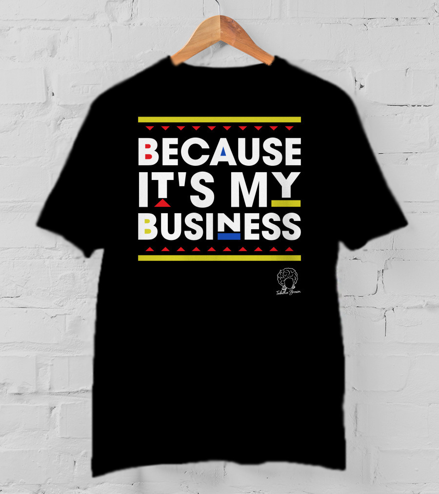 Because It's My Business Tabitha Brown T-Shirt